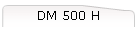 DM 500 H