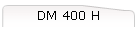 DM 400 H