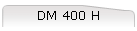 DM 400 H