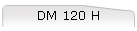 DM 120 H
